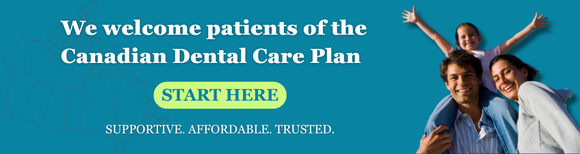 We Welcome Patients of the Canadian Dental Care Plan
